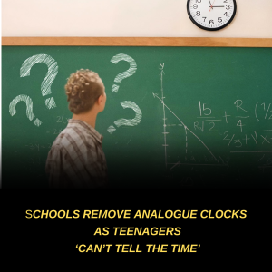 Schools Are Removing Analogue Clocks — Because Teenagers Can’t Tell the Time