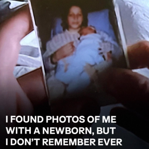 I Found Photos of Me with a Newborn, but I Don’t Remember Ever Being Pregnant