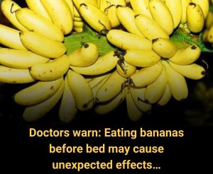 Doctors Warn: Eating Bananas Before Bed May Cause Unexpected Effects